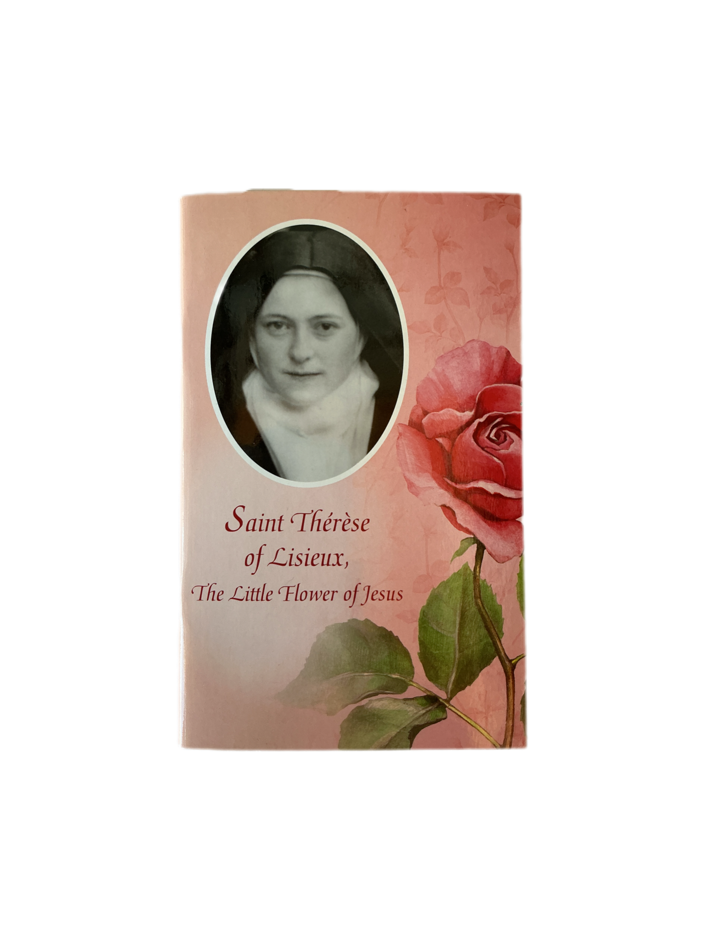 Saint Therese of Lisieux, The Little Flower of Jesus