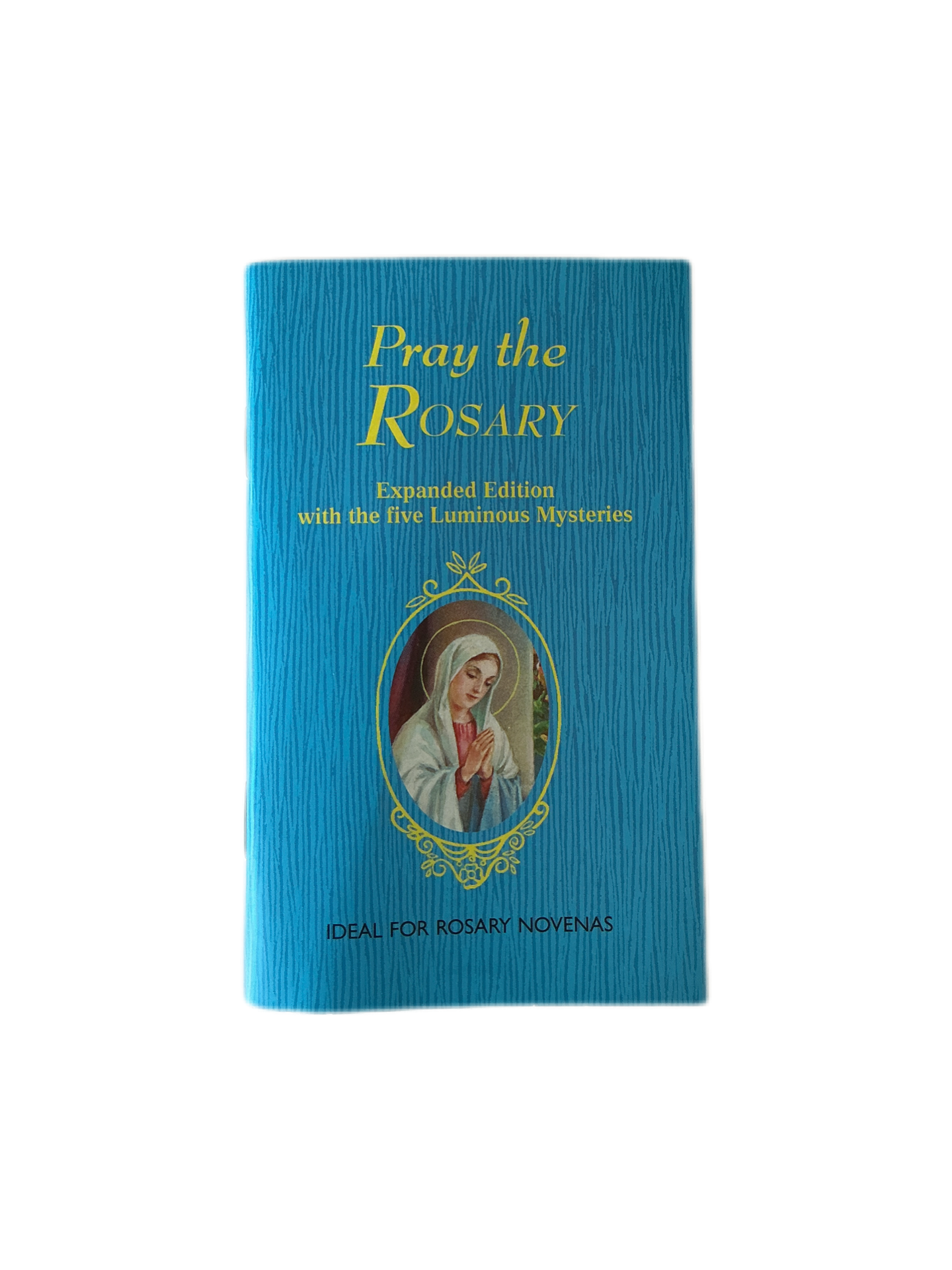 Pray The Rosary - Expanded edition with the five luminous Mysteries