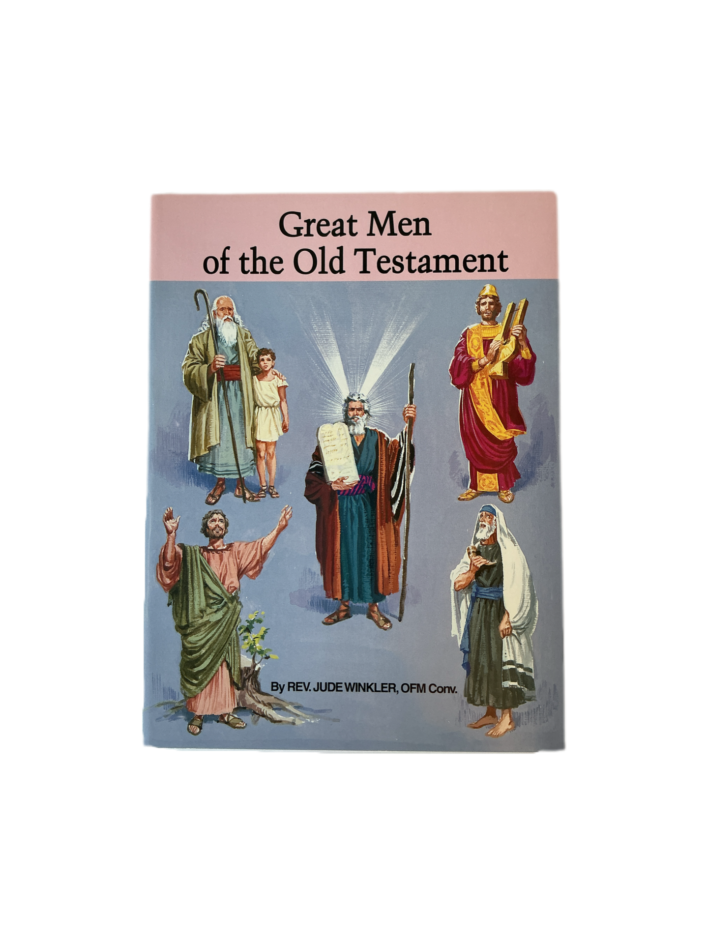 Great Men of the Old Testament by Rev. Jude Winkler, ofm conv.
