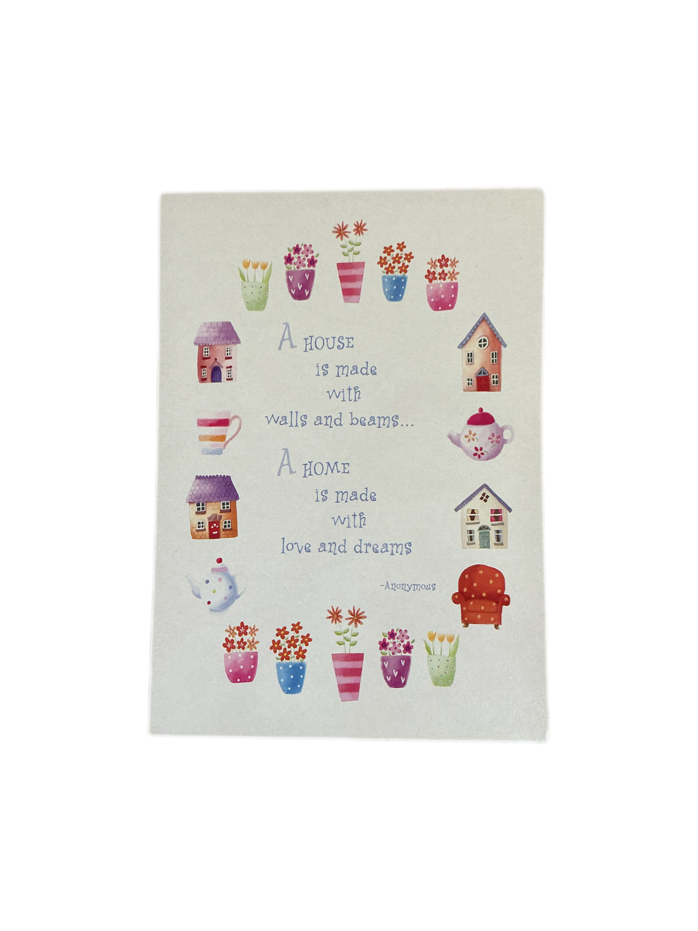 A House is made with wall and beams.... A home is made with love and dreams Card