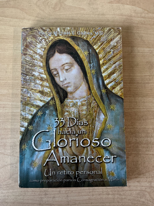 33 Días hacia un Glorioso Amanecer - Un retiro personal como preparación para la Consagración a María (Copia)
