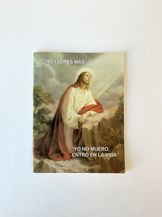 "No llores mas..." "Yo no muero entro en la vida"
