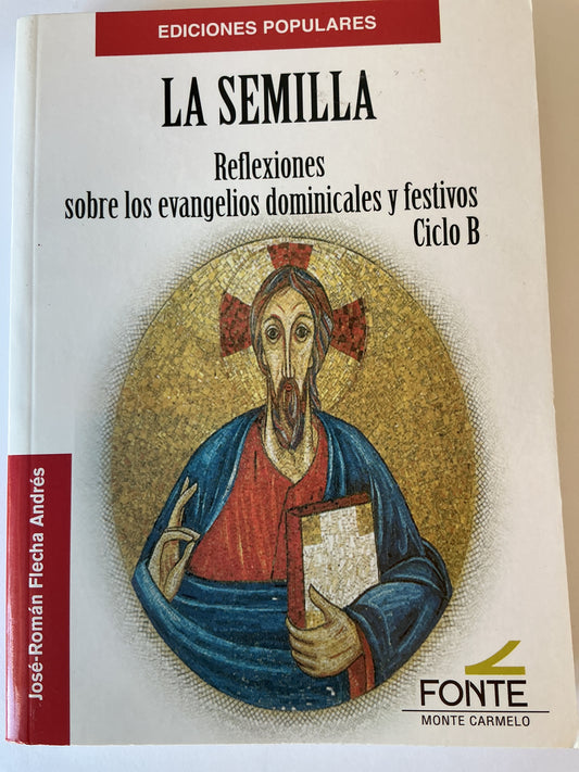 La Semilla - Reflexiones sobre los evangelios dominicales y festivos Ciclo B