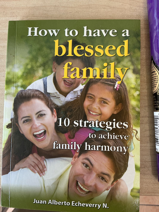 How to have a blessed family - 10 strategies to achieve family harmony