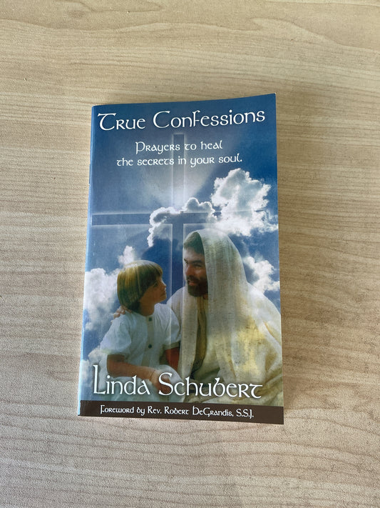 True Confessions - Prayers to heal the secrets in your soul