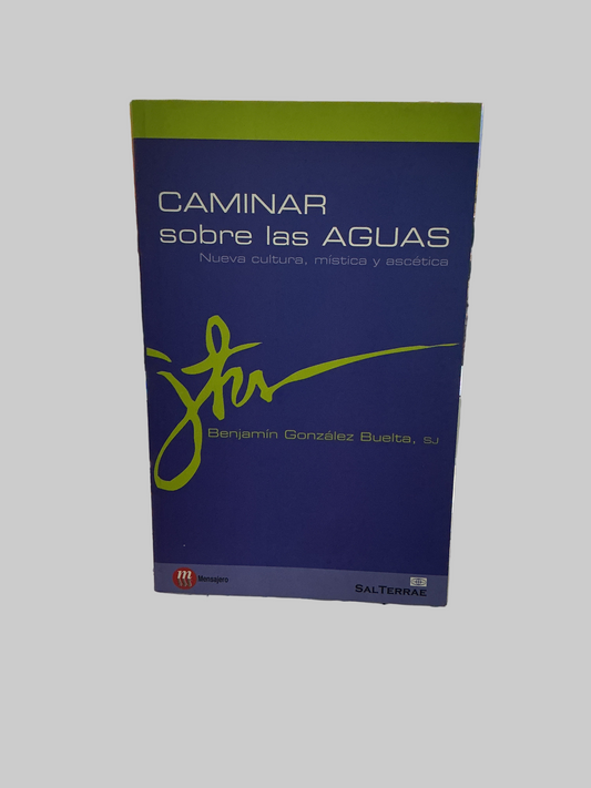 Caminar sobre las Aguas - Nueva cultura, mística y ascética