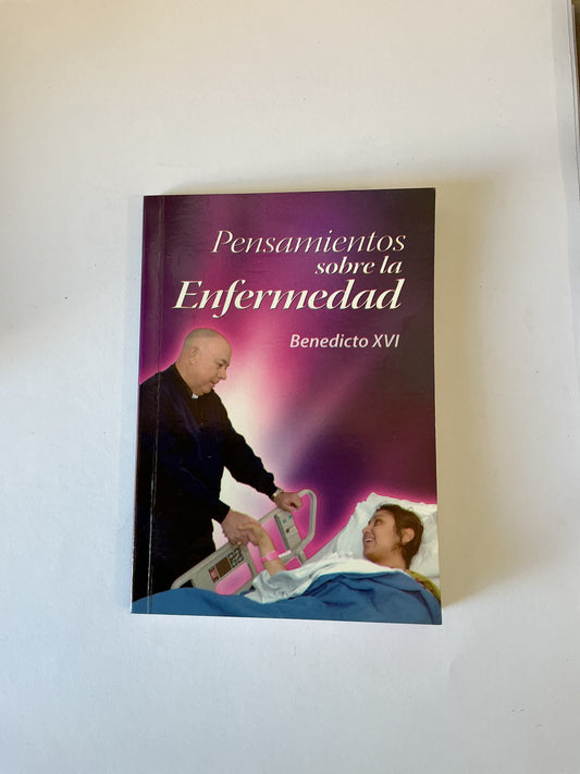 Pensamientos sobre la Enfermedad  - Benedicto XVI