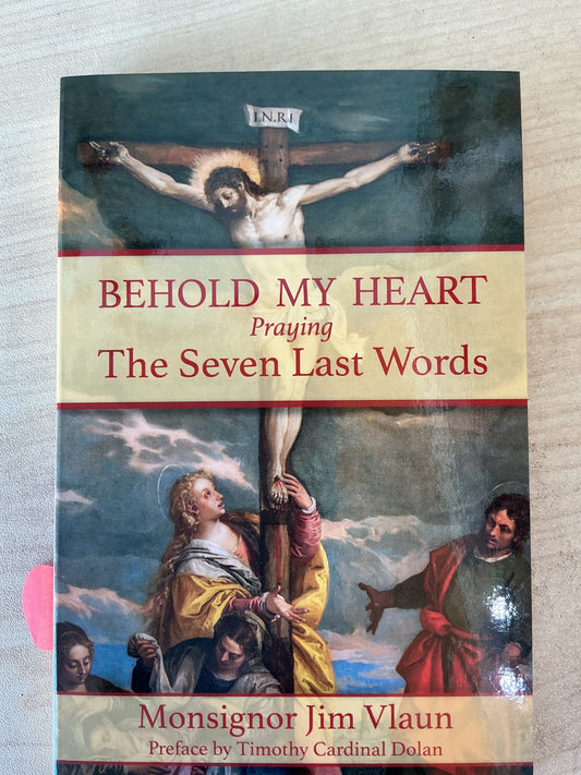 Behold My Heart praying The seven Last Words