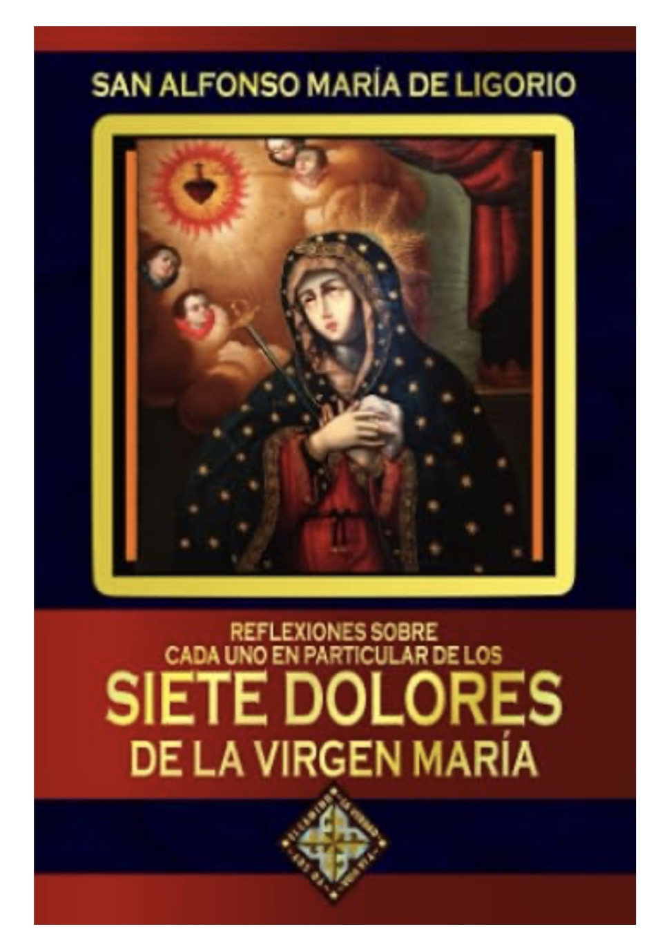 Reflexiones sobre cada uno en particular de los Siete Dolores de la Virgen María