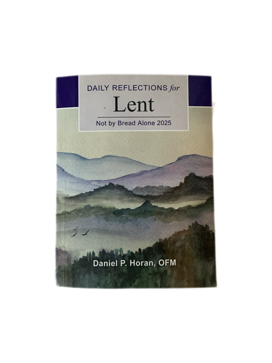 Daily Reflections for Lent Not by Bread Alone 2025