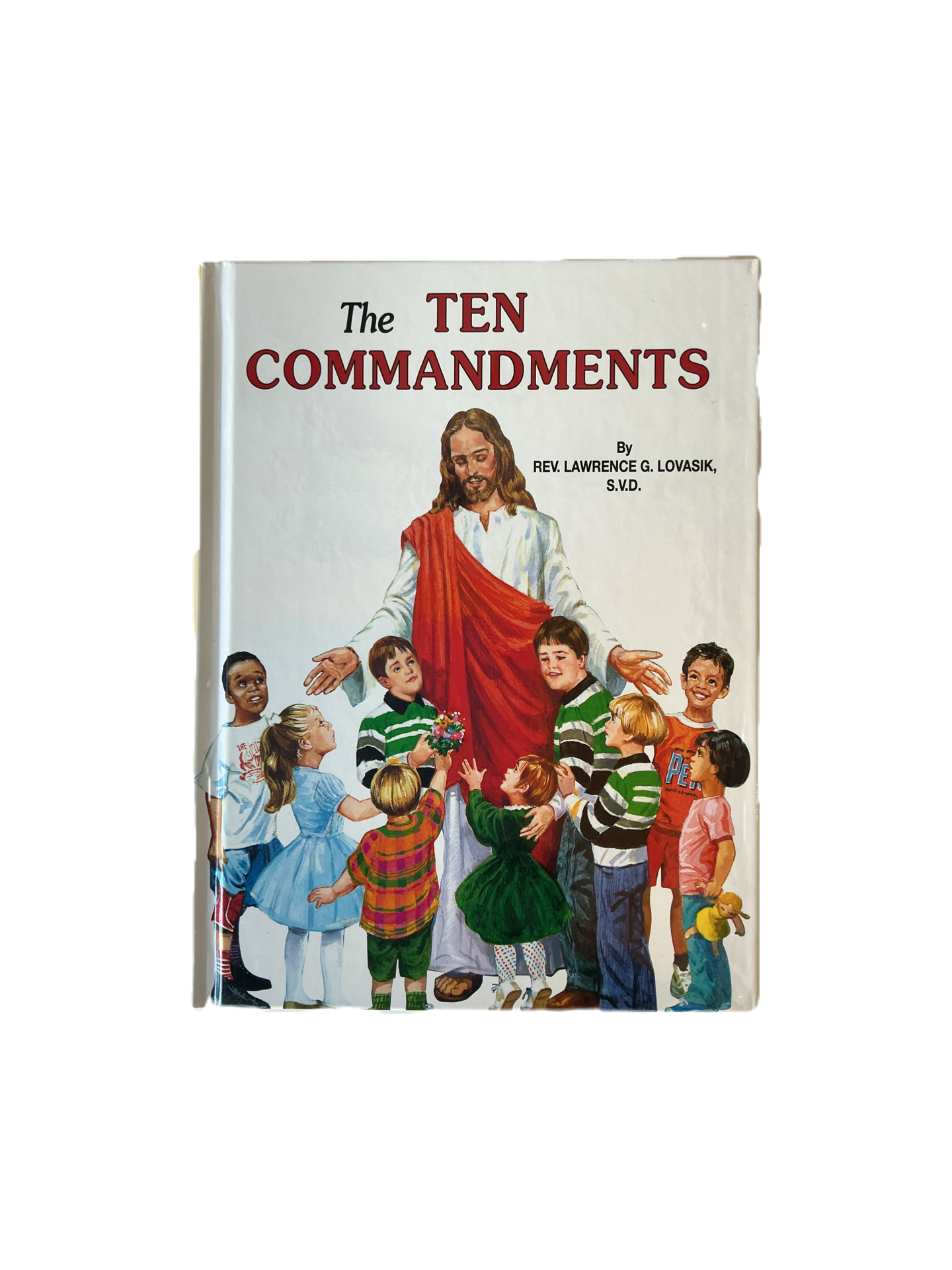 The Ten Commandments by Rev . Lawrence G. Lovasik , S.V.D.