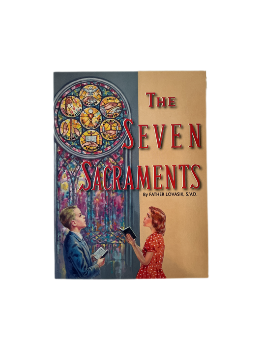 The Seven Sacraments by Father Lovasik, S.V.D.