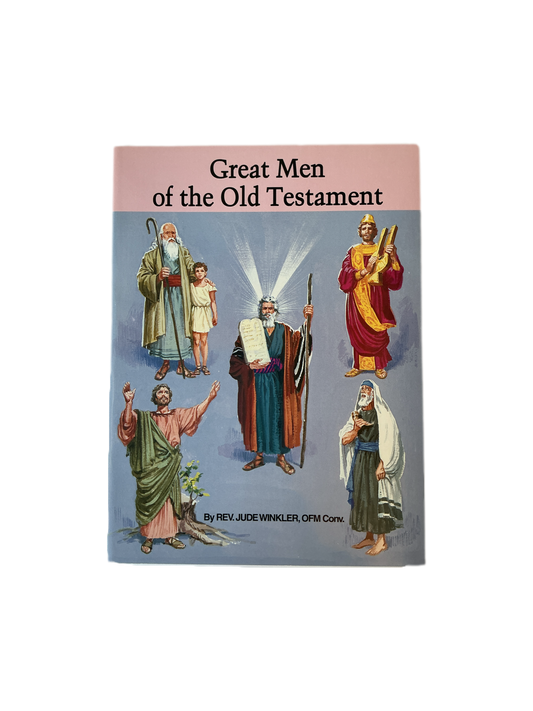 Great Men of the Old Testament by Rev. Jude Winkler, ofm conv.