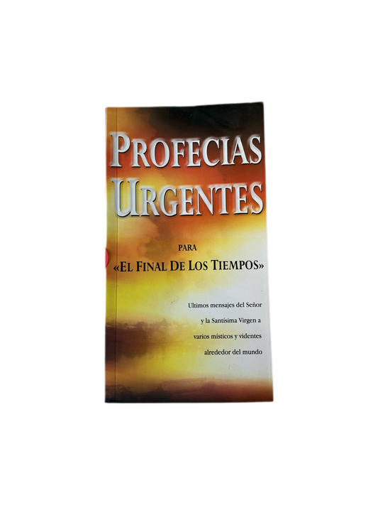 Profecias Urgentes - Para el Final de los Tiempos