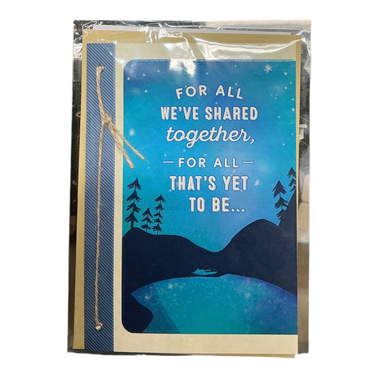 FOR ALL WE’VE SHARED TOGETHER