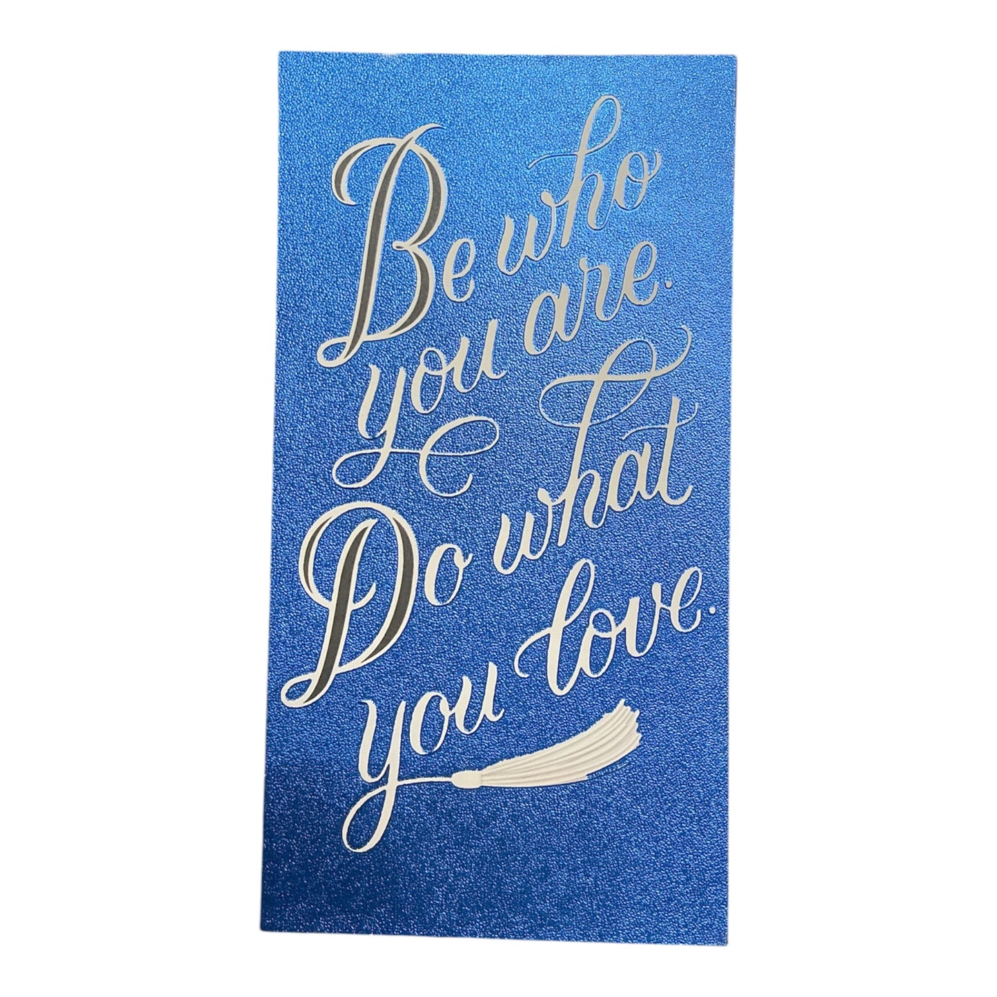 Be Who You One Do What You Love