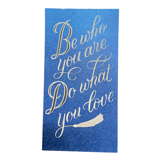 Be Who You One Do What You Love