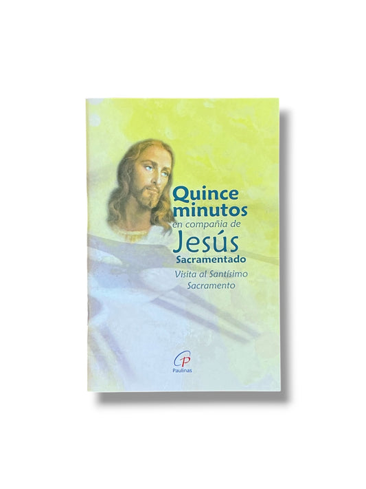 QUINCE MINUTOS EN COMPAÑÍA DE JESUS SACRAMENTADO