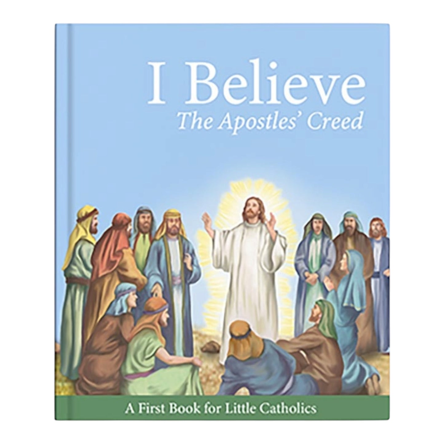 Little Catholics Series I Believe The Apostles' Creed Book